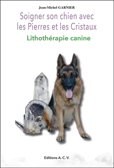 Soigner son chien avec les pierres et les cristaux : lithothérapie canine