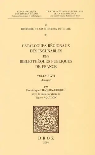 Catalogues régionaux des incunables des bibliothèques publiques de France. Vol. 16. Auvergne