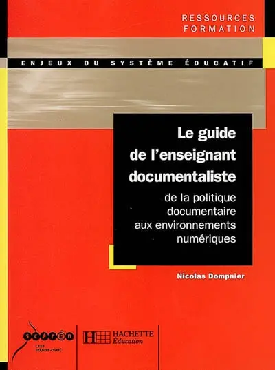 Le guide de l'enseignant documentaliste : de la politique documentaire aux environnements numériques
