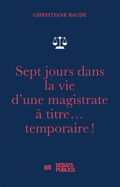 Sept jours dans la vie d'une magistrate à titre... temporaire !