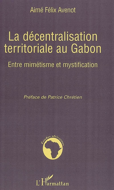 La décentralisation territoriale au Gabon : entre mimétisme et mystification