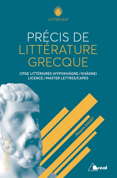 Précis de littérature grecque : CPGE littéraires (hypokhâgne, khâgne), licence, master lettres, Capes