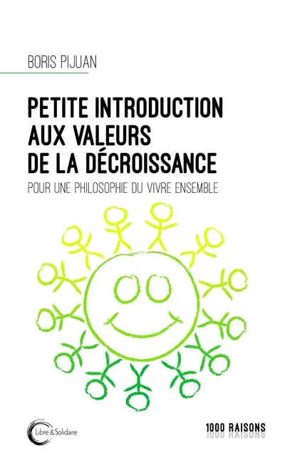 Petite introduction aux valeurs de la décroissance : pour une philosophie du vivre ensemble