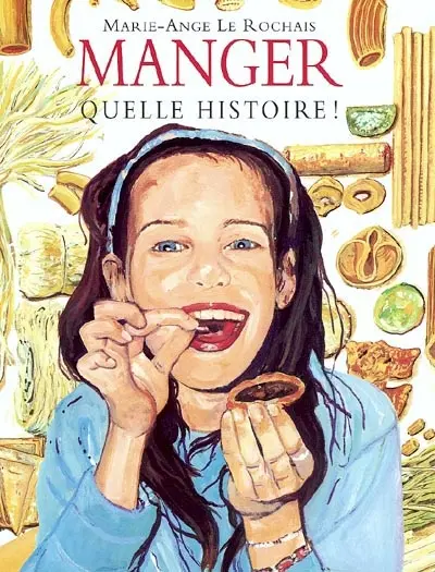 Manger, quelle histoire !