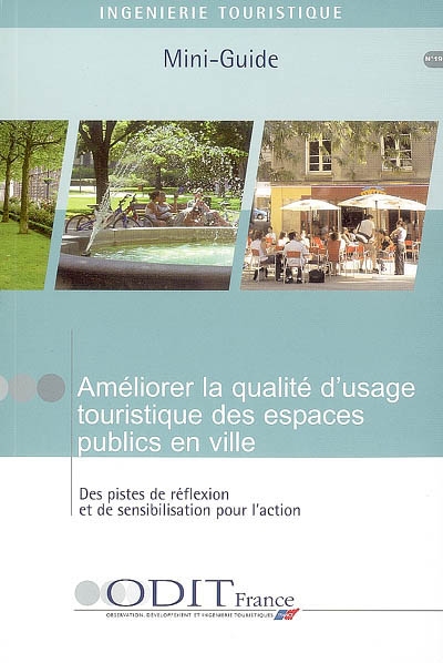 Améliorer la qualité d'usage touristique des espaces publics en ville : des pistes de réflexion et de sensibilisation pour l'action : mini-guide