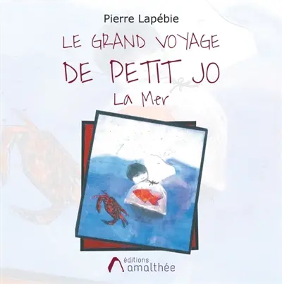 Le grand voyage de petit Jo : La Mer