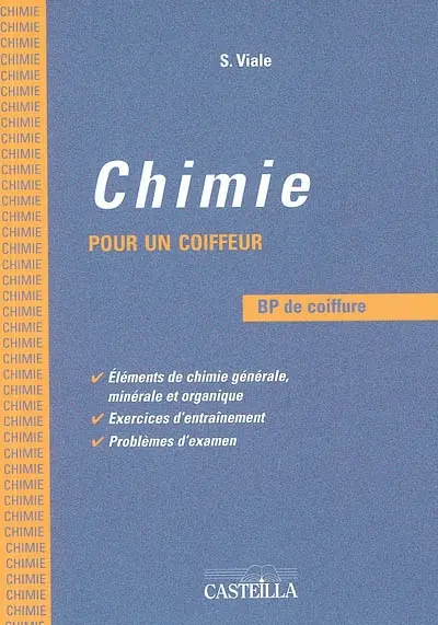 Chimie pour un coiffeur, BP de coiffure : éléments de chimie générale, exercices d'entraînement, problèmes d'examen