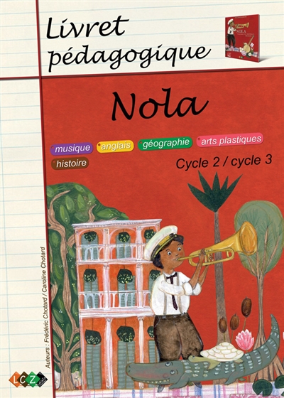 Nola, cycle 2-cycle 3 : livret pédagogique : musique, anglais, géographie, arts plastiques, histoire