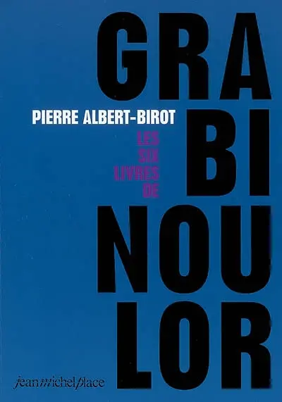 Les six livres de Grabinoulor : épopée