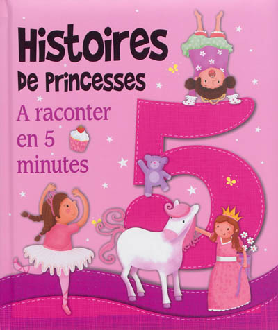 Histoires de princesses : à raconter en 5 minutes