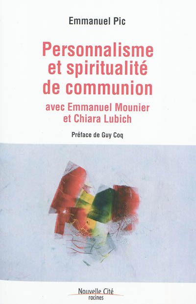 Personnalisme et spiritualité de communion : avec Emmanuel Mounier et Chiara Lubich