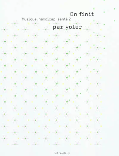 Musique, handicap, santé. Vol. 2. On finit par voler