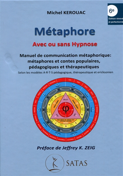 Métaphore, avec ou sans hypnose : manuel de communication métaphorique : métaphores et contes populaires, pédagogiques et thérapeutiques selon les modèles ARTS pédagogique, thérapeutique et ericksonien