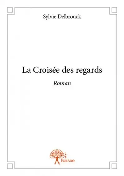 La croisée des regards : Roman