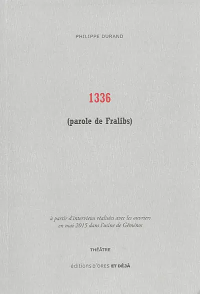 1336 (parole de Fralibs) : à partir d'interviews réalisées avec les ouvriers en mai 2015 dans l'usine de Géménos