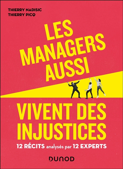 Les managers aussi vivent des injustices : 12 récits analysés par 12 experts