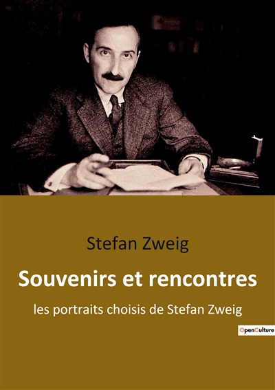 Souvenirs et rencontres : les portraits choisis de Stefan Zweig