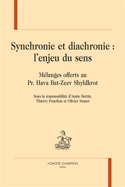 Synchronie et diachronie : l'enjeu du sens : mélanges offerts au Pr. Hava Bat-Zeev Shyldkrot