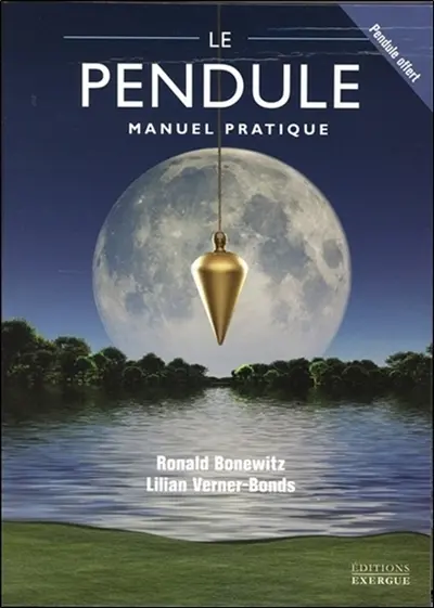 Le pendule : manuel pratique