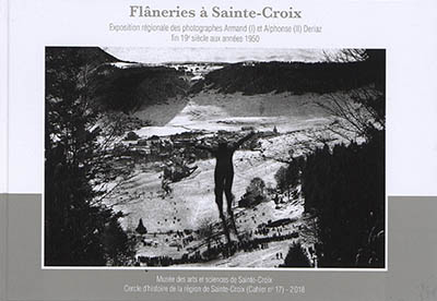Flâneries à Sainte-Croix : exposition régionale des photographes Armand (I) et Alphonse (II) Deriaz : fin 19e siècle aux années 1950