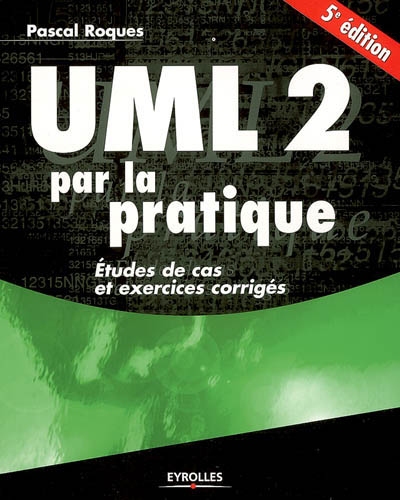 UML 2 par la pratique : études de cas et exercices corrigés
