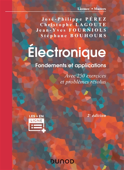 Electronique : fondements et applications : avec 250 exercices et problèmes résolus, licence, masters