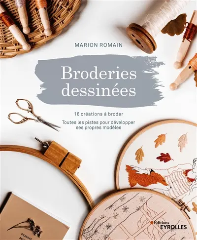 Broderies dessinées : 16 créations à broder : toutes les pistes pour développer ses propres modèles