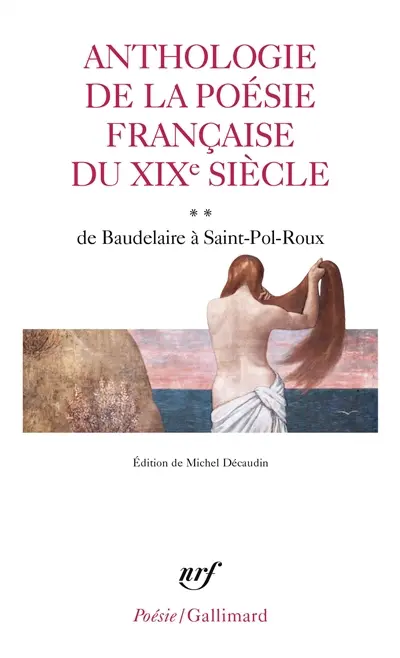 Anthologie de la poésie française du XIXe siècle. Vol. 2. De Baudelaire à Saint-Pol-Roux