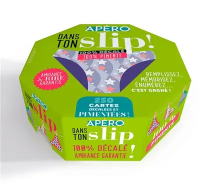 Apéro dans ton slip ! : 100 % décalé, 100 % pimenté : 250 cartes décalées et pimentées !