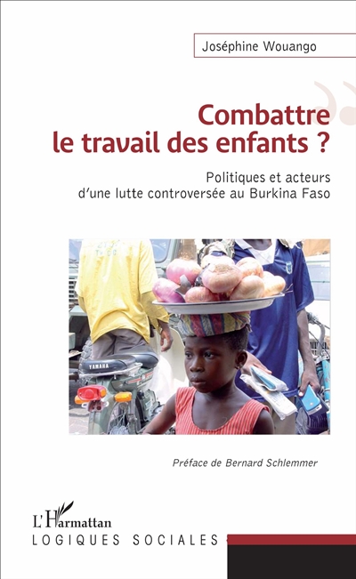 Combattre le travail des enfants ? : politiques et acteurs d'une lutte controversée au Burkina Faso