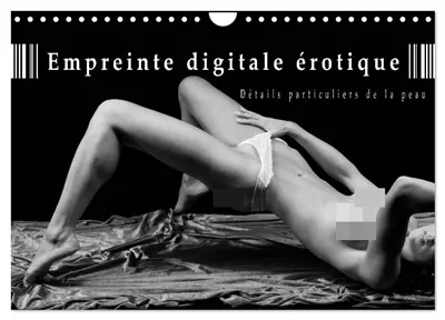 Empreinte digitale érotique – Détails particuliers de la peau (Calendrier mural 2026 DIN A4 vertical), CALVENDO calendrier mensuel : calendrier de nus artistiques