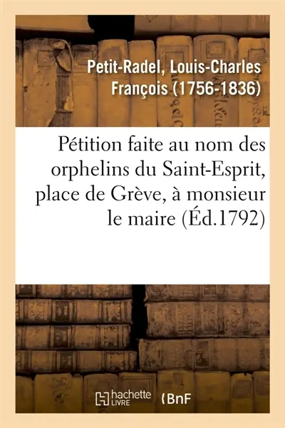 Pétition faite au nom des orphelins du Saint-Esprit, place de Grève, à monsieur le maire : et à messieurs les représentants de la Commune de Paris , prononcée à l'assemblée générale