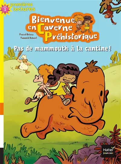 Bienvenue en caverne préhistorique. Vol. 2. Pas de mammouth à la cantine !