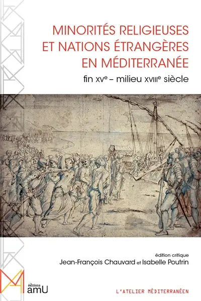 Minorités religieuses et nations étrangères en Méditerranée : fin XVe-milieu XVIIIe siècle