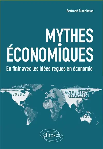Mythes économiques : en finir avec les idées reçues en économie