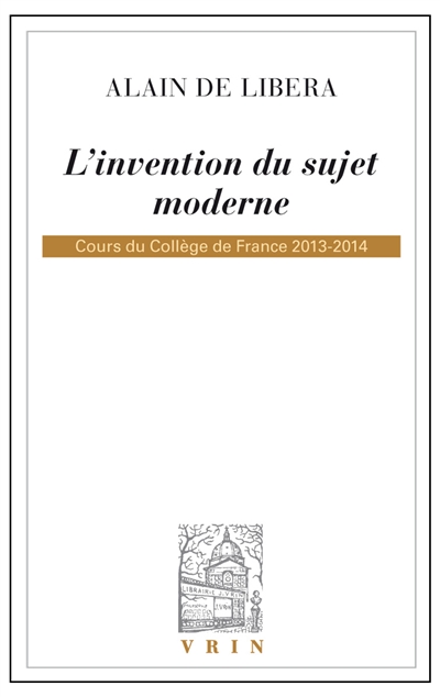 L'invention du sujet moderne : cours du Collège de France, 2013-2014
