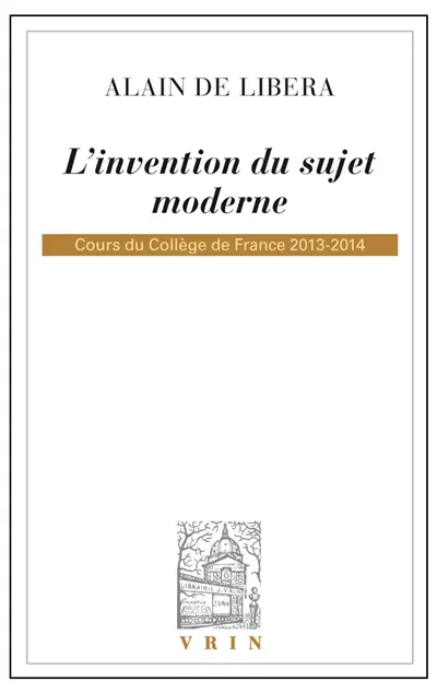 L'invention du sujet moderne : cours du Collège de France, 2013-2014
