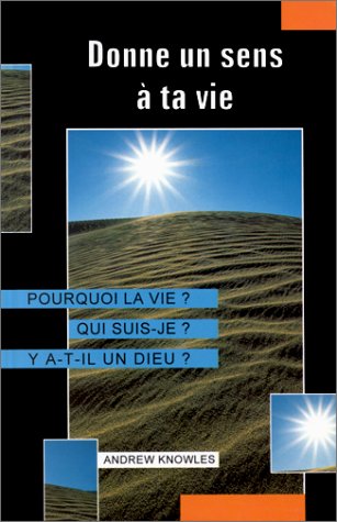 Donne un sens à ta vie :...
