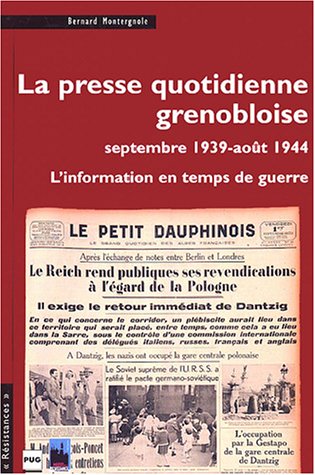 La presse quotidienne grenobloise (septembre 1939-août 1944) : l'information en temps de guerre