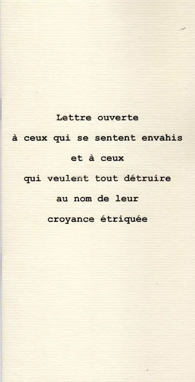 Lettre ouverte à ceux qui se sentent envahis et à ceux qui veulent tout détruire au nom de leur croyance étriquée