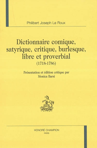 Dictionnaire comique, satyrique, critique, burlesque, libre et proverbial, 1718-1786