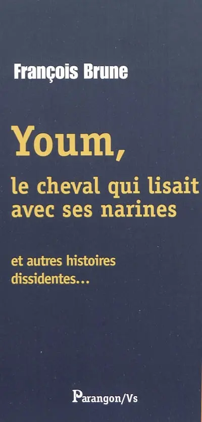 Youm, le cheval qui lisait avec ses narines : et autres histoires dissidentes...