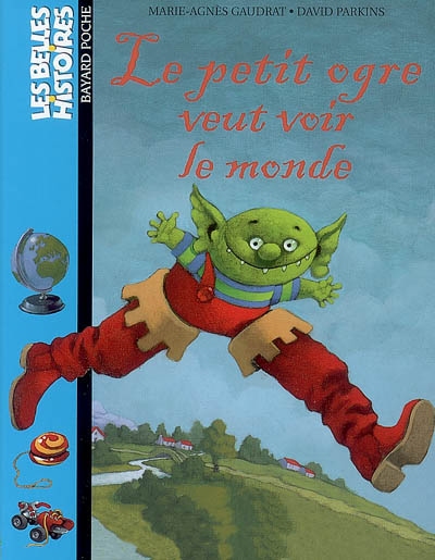 Le petit ogre veut voir le monde (les belles histoires)