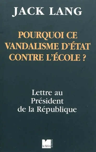 Pourquoi ce vandalisme d'Etat contre l'école ? : lettre au Président de la République