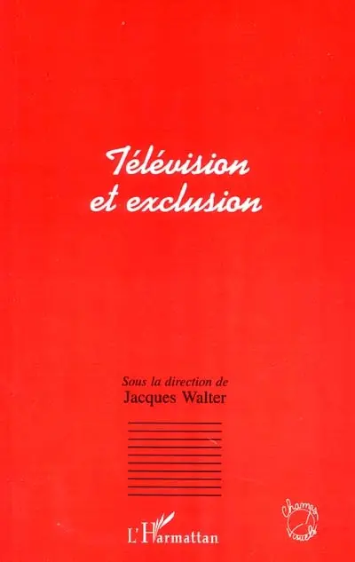 Télévision et exclusion : actes du colloque de Metz, mars 1996