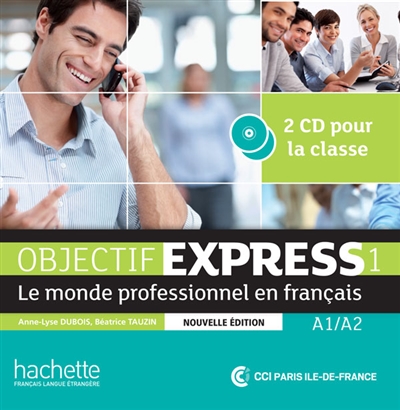 Objectif express 1, A1-A2 : le monde professionnel en français : 2 CD pour la classe