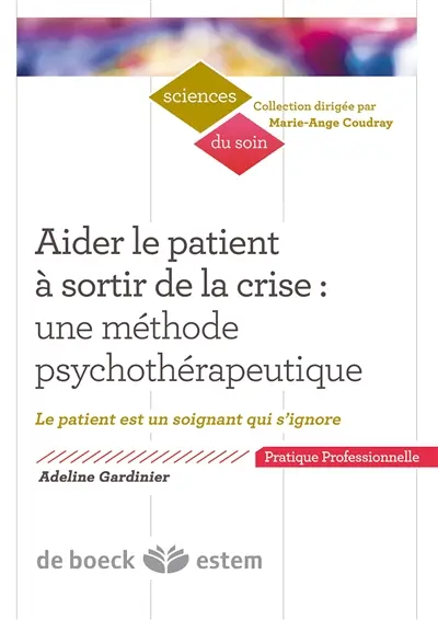 Aider le patient à sortir de la crise : une méthode psychothérapeutique : le patient est un soignant qui s'ignore