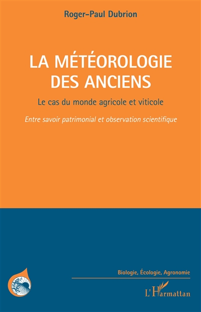 La météorologie des anciens : le cas du monde agricole et viticole : entre savoir patrimonial et observation scientifique