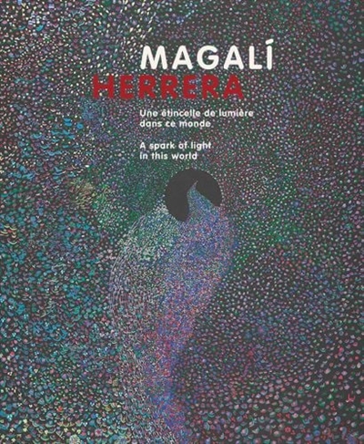 Magali Herrera : une étincelle de lumière dans ce monde. Magali Herrera : a spark of light in this world
