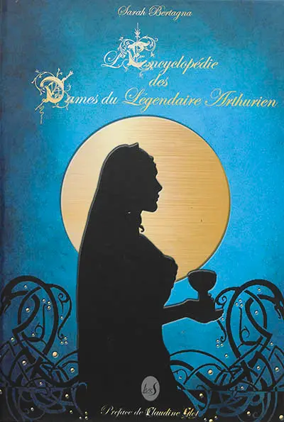 L'encyclopédie des dames du légendaire arthurien